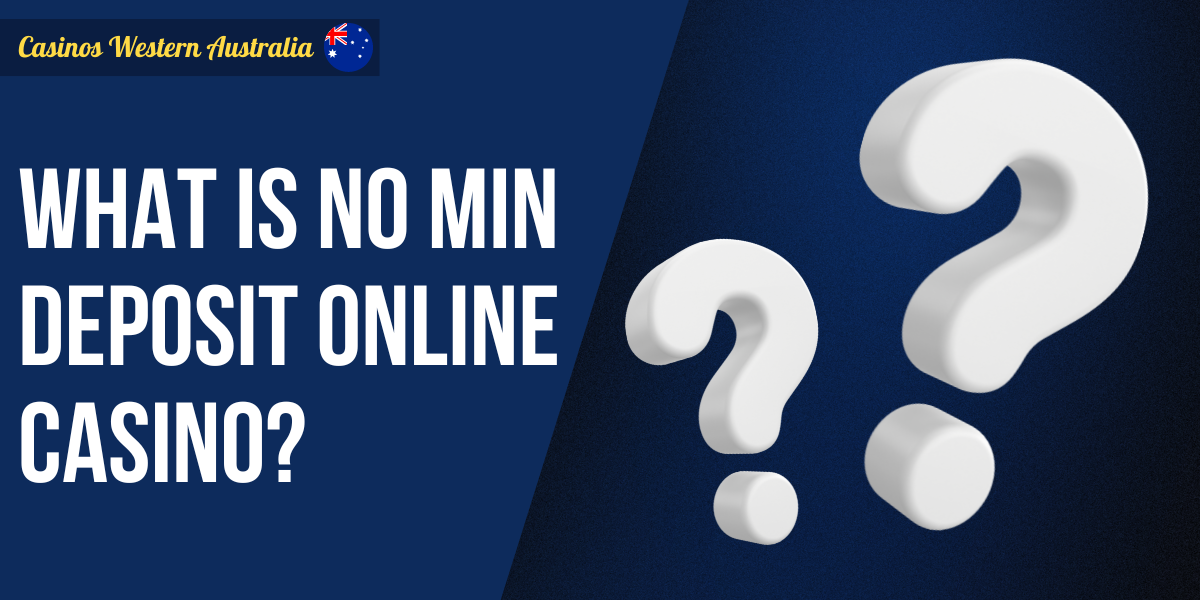 What Is an Online Casino with No Minimum Deposit?